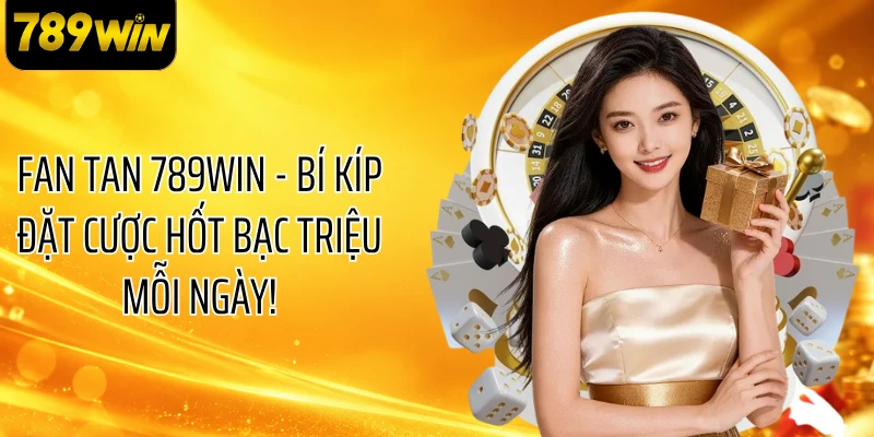 Fan Tan 789WIN - Bí Kíp Đặt Cược Hốt Bạc Triệu Mỗi Ngày!