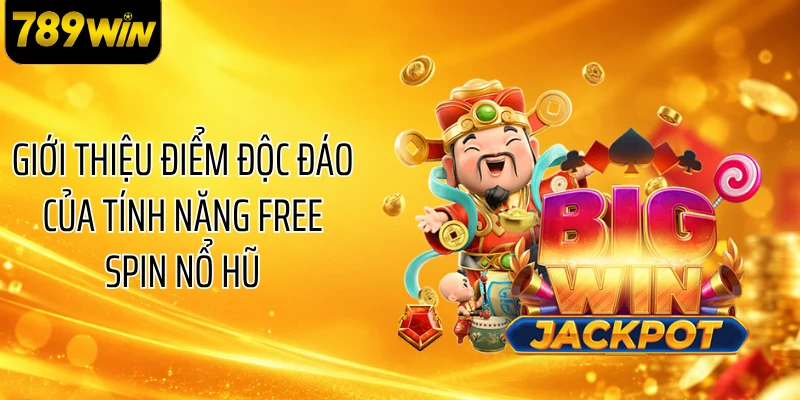 Giới thiệu điểm độc đáo của tính năng Free Spin nổ hũ