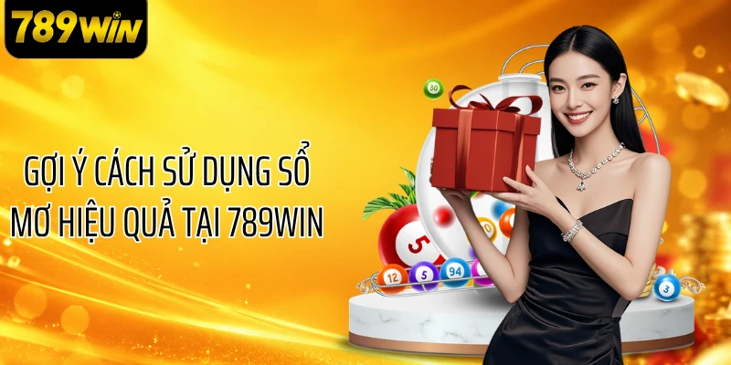 Gợi ý cách sử dụng sổ mơ hiệu quả tại 789WIN