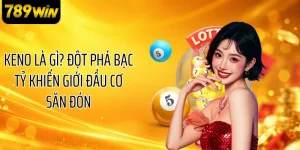 Keno Là Gì? Đột Phá Bạc Tỷ Khiến Giới Đầu Cơ Săn Đón