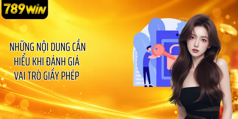 Những nội dung cần hiểu khi đánh giá vai trò giấy phép 